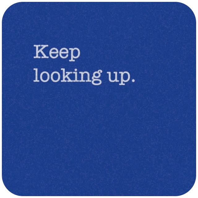 Tonight’s patch. Printed on it: Keep looking up.